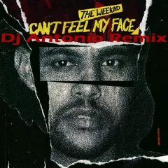 Dj Antonio Vs The Weekend – I Can't Feel My Face