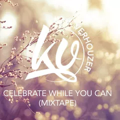 Celebrate While You Can (Mixtape)