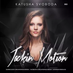Music by Katusha Svoboda – Jackin Motion  #003