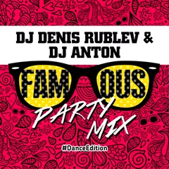 FAMOUS PARTY MIX (DANCE EDITION)