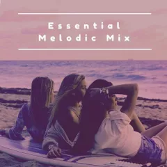 Essential Melodic Mix