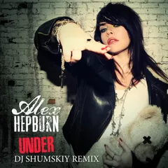 Alex Hepburn - Under (SHUMSKIY remix)