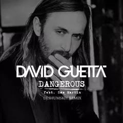 David Guetta feat. Sam Martin - Dangerous (SHUMSKIY remix)