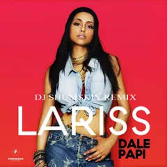 Lariss – Dale Papi (SHUMSKIY remix)