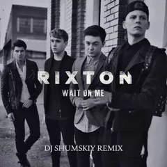 Rixton - Wait On Me (SHUMSKIY remix)