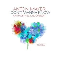 Anton Mayer - I Don't Wanna Know [Anthony El Mejor Edit]