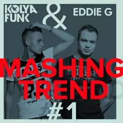 Kolya Funk & Eddie G - Mashing Trend #1