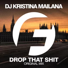 DJ Kristina Mailana - Drop That Shit (Original Mix)