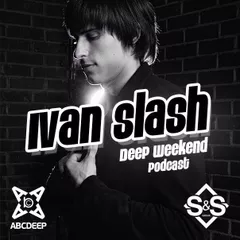 [ABCDEEP] Ivan Slash – DEEP WEEKEND #10