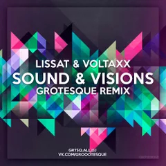 Lissat & Voltaxx - Sound & Visions (Grotesque Remix)