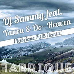Dj Sammy feat. Yanou & Do - Heaven (Fabrique 2015 Remix)