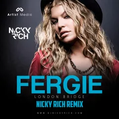 Fergie – London Bridge (Nicky Rich Remix)
