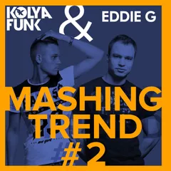 Kolya Funk & Eddie G - Mashing Trend #2
