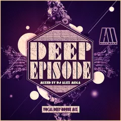 DJ Alex Mega - Deep Episode