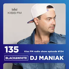 DJ MANIAK radio show BLACK & WHITE on kiss FM #135