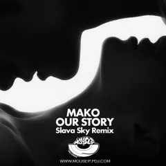 Mako - Our Story (Slava Sky Remix) [MOUSE-P]
