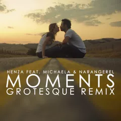 Henza ft. Michaela & Narangerel - Moments (Grotesque Remix)