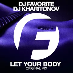DJ Favorite & DJ Kharitonov - Let Your Body (Original Mix)