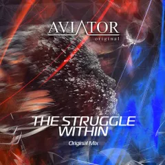 AVIATOR - The Struggle Within (Original Mix)