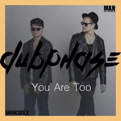 Dubphase – You Are Too UR2 (Original Mix)
