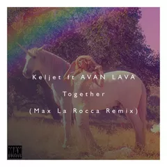 Keljet ft AVAN LAVA – Together (Max La Rocca Remix)