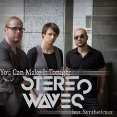 Stereowaves ft. Syntheticsax - You can make it tonight