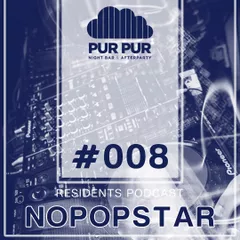Nopopstar - Pur Pur iBar Resident's Podcast #008