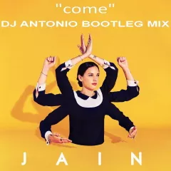 Jain - Come (Dj Antonio Bootleg Extended Mix)