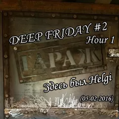 Helgi - Live @ Bar & Dance Гараж Deep Friday #2 Hour 1