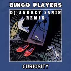 BINGO PLAYERS - CURIOSITY (DJ ANDREY SANIN REMIX)