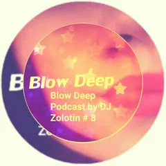 DJ Zolotin - Blow Deep Podcast # 8