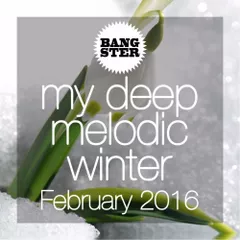 My Deep Melodic Winter (February 2016)