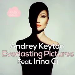 Andrey Keyton feat. Irina Gi — Everlasting Pictures (Mr. DJ MONJ Remix)