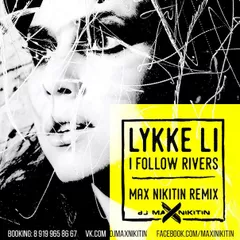 Lykke Li — I Follow Rivers (MAX NIKITIN Remix)