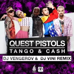 Quest Pistols Show - Tango & Cash (DJ Vengerov & DJ Vini Remix)