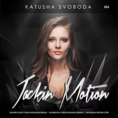 Music by Katusha Svoboda - Jackin Motion #026