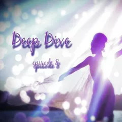 Deep Dive episode #8