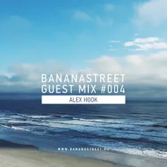 Bananastreet Guest Mix #004