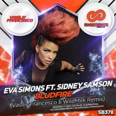 Eva Simons feat. Sidney Samson - Bludfire (Vasiliy Francesco & WildMilk Remix)