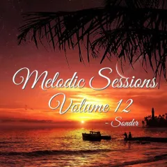 Melodic Sessions Volume 12