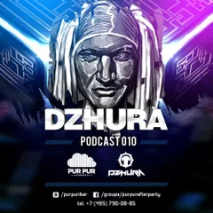 DZHURA & PUR PUR I BAR – PODCAST - 010 (PART 2)