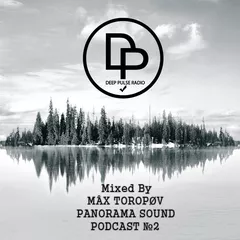 Mixed By MAX TOROPOV-PANORAMA SOUND PODCAST 2