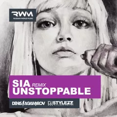 Sia — Unstoppable (Stylezz & Denis Agamirov Remix)