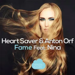 Heart Saver & Anton Orf feat. Nina – Fame (Mixes)