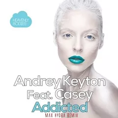 Andrey Keyton feat Casey - Addicted (Max Hydra Remix)