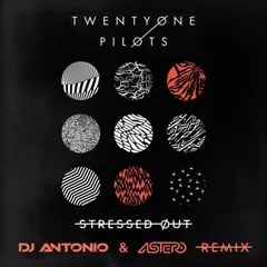 Twenty One Pilots - Stressed Out (DJ Antonio and Astero Club Remix)