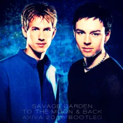 Savage Garden - To the moon & back (Axiva 2016 bootleg)