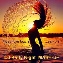 Chris Brown & Major Lazer & DJ Sank - Five More Hours vs Lean on (DJ Katty Night mash-up)
