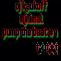 DJ_KaukoFF_Minimal Pump The Beat # 1