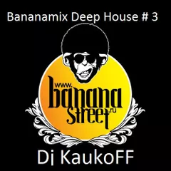 Bananamix Deep House # 3 ( Dj KaukOFF )